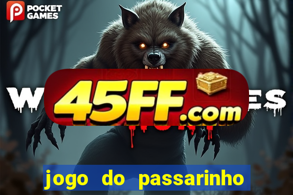 jogo do passarinho que da dinheiro